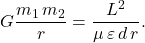 \begin{equation*} G\dfrac{m_1\,m_2}{r}=\dfrac{L^2}{\mu\,\varepsilon\,d\,r}. \end{equation*}