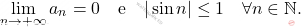 \begin{equation*} 		\lim_{n \rightarrow +\infty} a_n = 0 \quad \text{e} \quad |\sin n| \leq 1 \quad \forall n \in \mathbb{N}. 	\end{equation*}
