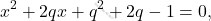 \[x^2+2qx+q^2+2q-1=0,\]