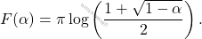 \[F(\alpha)= \pi\log\left( \frac{1+\sqrt{1-\alpha}}{2} \right).\]