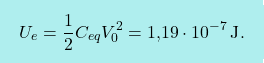 \[\boxcolorato{fisica}{U_e={1\over 2}C_{eq}V_0^2=\text{1,19}\cdot 10^{-7}\,\text {J}.}\]