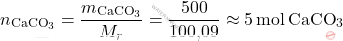 \[ n_{\text{CaCO}_3} = \frac{m_{\text{CaCO}_3}}{M_r} = \frac{500}{\text{100,09}} \approx 5 \, \text{mol} \, \text{CaCO}_3 \]