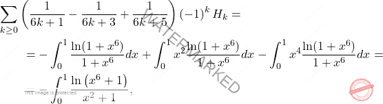 \begin{equation*} \begin{split} 	&\sum_{k\geq 0}\left( \frac{1}{6k+1}-\frac{1}{6k+3}+\frac{1}{6k+5}\right) \left( -1\right) ^{k}H_{k} 	= 	\\ 	& \qquad 		=-\int_{0}^{1}\frac{\ln (1+x^{6})}{1+x^{6}}dx+\int 	_{0}^{1}x^{2}\frac{\ln (1+x^{6})}{1+x^{6}}dx-\int_{0}^{1}x^{4}\frac{\ln (1+x^{6})}{1+x^{6}}dx=\\ 	&\qquad = 	-\int_{0}^{1}\frac{\ln \left( x^{6}+1\right) }{x^{2}+1}, \end{split} \end{equation*}