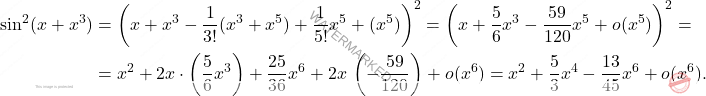 \[\begin{aligned} \sin^2(x+x^3)&=\left(x+x^3-\dfrac{1}{3!}(x^3+x^5)+\dfrac{1}{5!}x^5+(x^5) \right)^2=\left(x+\dfrac{5}{6}x^3-\dfrac{59}{120}x^5 +o(x^5)\right)^2=\\ &=x^2+2x\cdot \left(\dfrac{5}{6}x^3\right)+\dfrac{25}{36}x^6+2x\, \left( -\dfrac{59}{120}\right)+o(x^6)= x^2+\dfrac{5}{3}x^4-\dfrac{13}{45}x^6+o(x^6). \end{aligned}\]