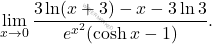 \[\lim_{x\to0} \dfrac{3\ln(x+3)-x-3\ln3}{e^{x^2}(\cosh x-1)}.\]