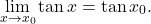 \begin{equation*} \lim_{x \to x_0} \tan x = \tan x_0. \end{equation*}