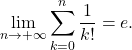 \begin{equation*} 			\lim_{n \to + \infty} \sum_{k=0}^n \frac{1}{k!} = e. 		\end{equation*}