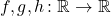 f,g,h \colon \mathbb{R} \to \mathbb{R}