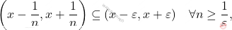 \begin{equation*} 		\left( x-\frac{1}{n},x+ \frac{1}{n} \right ) \subseteq (x-\varepsilon,x+\varepsilon) \quad \forall n \geq \frac{1}{\varepsilon}, 	\end{equation*}