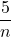 \dfrac{5}{n}