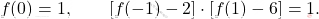 \[f(0)=1,\qquad [f(-1)-2]\cdot[f(1)-6]=1.\]