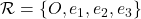 \mathcal{R}=\{O,e_1,e_2,e_3\}