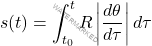 \[ 	s(t) = \int_{t_0}^{t} R \left| \frac{d\theta}{d\tau} \right| d\tau 	\]