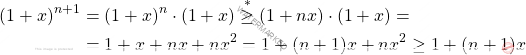 \[\begin{aligned} (1+x)^{n+1} & = (1+x)^n \cdot (1+x)\overset{*}{\ge} (1+nx)\cdot(1+x) = \\ & = 1+x+nx+nx^2 = 1 + (n+1)x + nx^2 \ge 1+(n+1)x \end{aligned}\]