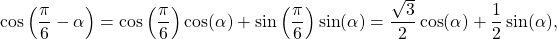 \[\cos\left(\dfrac{\pi}{6}-\alpha\right)=\cos\left(\dfrac{\pi}{6}\right)\cos(\alpha)+\sin\left(\dfrac{\pi}{6}\right)\sin(\alpha)= \dfrac{\sqrt{3}}{2}\cos(\alpha)+\dfrac{1}{2}\sin(\alpha),\]