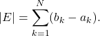 \begin{equation*} |E| = \sum_{k=1}^N (b_k - a_k). \end{equation*}