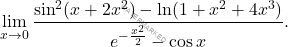 \[\displaystyle \lim_{x\to0} \dfrac{\sin^2(x+2x^2)-\ln (1+x^2+4x^3)}{e^{-\frac{x^2}{2}}-\cos x}.\]
