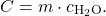\[ C = m \cdot c_{\text{H}_2\text{O}}. \]
