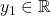 y_1\in \mathbb{R}