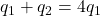 q_1+q_2=4q_1