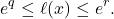 \begin{equation*} 			e^q 			\leq 			\ell(x) 			\leq 			e^r. 		\end{equation*}