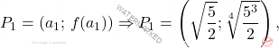 \[P_1=\left(a_1;\,f(a_1)\right)\Rightarrow P_1=\left(\sqrt{\frac{5}{2}};\sqrt[4]{\frac{5^3}{2}}\right),\]