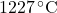 1227\, ^\circ\text{C}