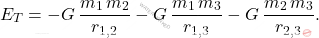 \begin{equation*} E_T=-G\,\dfrac{m_1\,m_2}{r_{1,2}}-G\,\dfrac{m_1\,m_3}{r_{1,3}}-G\,\dfrac{m_2\,m_3}{r_{2,3}}. \end{equation*}