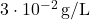 3 \cdot 10^{-2}\, \text{g/L}
